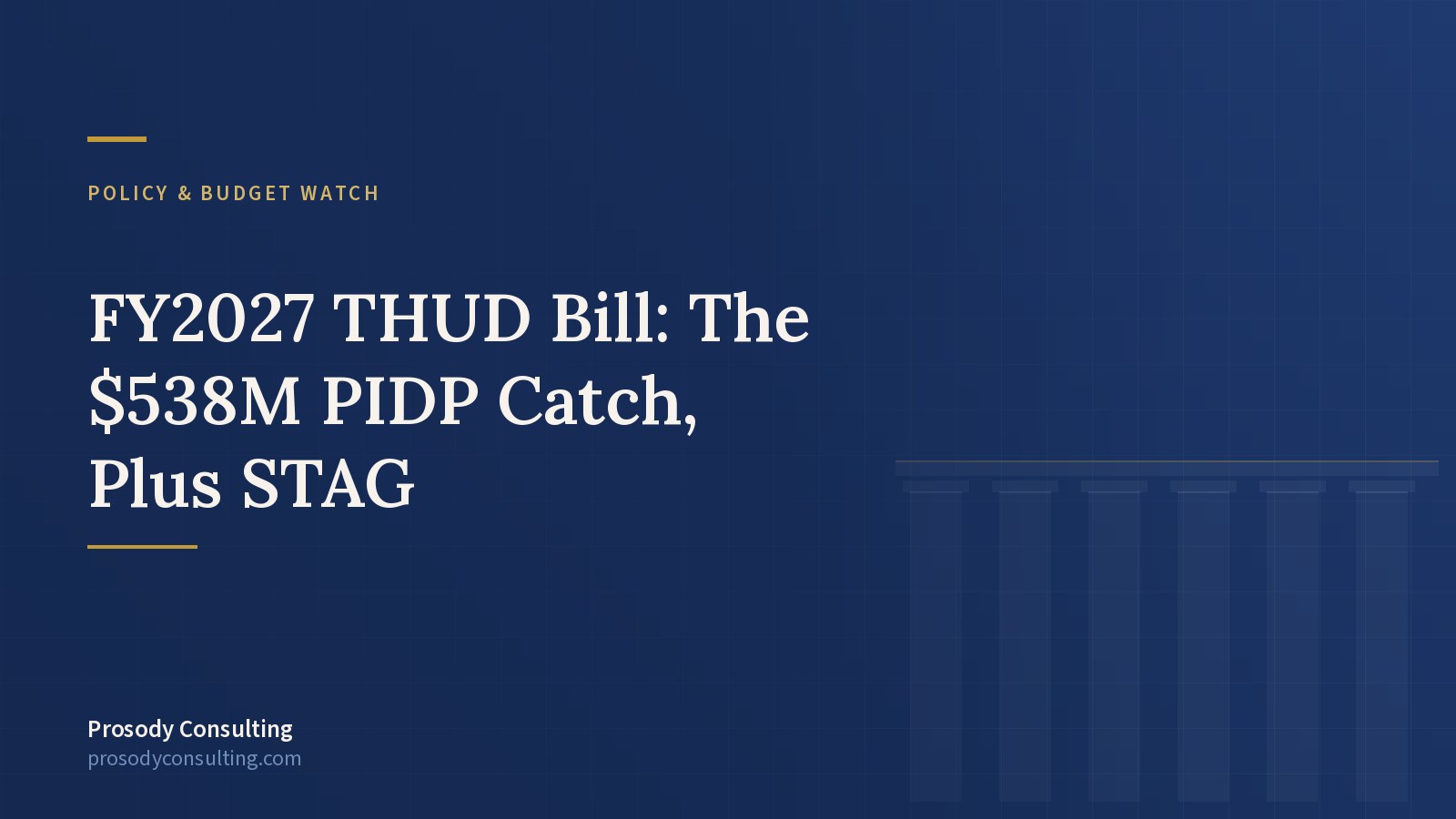 Federal Budget Watch: the $538M PIDP headline hides a catch — and a new grant door opens (STAG) — Prosody Consulting case study