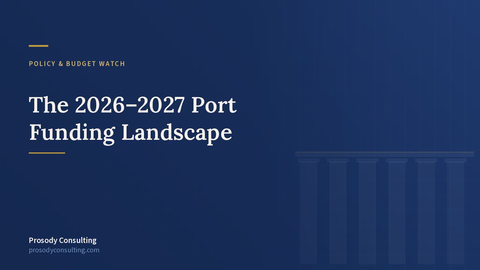 The 2026–2027 Federal Funding Landscape for Ports — Prosody Consulting case study